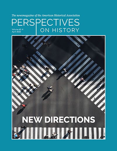 Perspectives on History April 2022 Cover. Teal cover with an image of a four-way crosswalk with people walking in all directions.